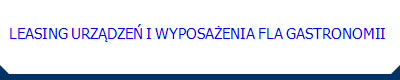   LEASING URZĄDZEŃ I WYPOSAŻENIA FLA GASTRONOMII